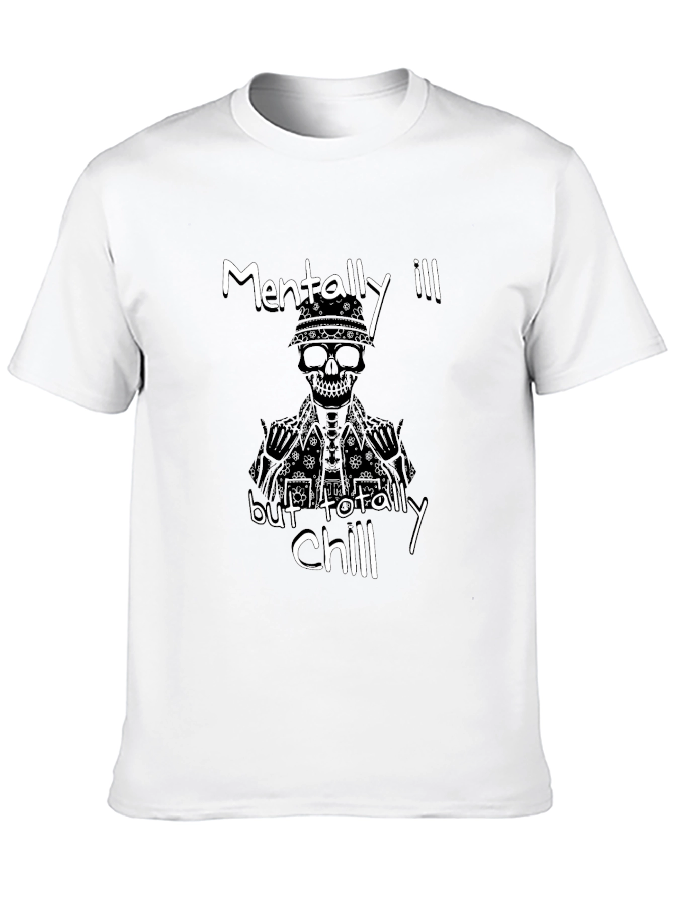 Mentally Ill But Totally Chill Graphic T-Shirt