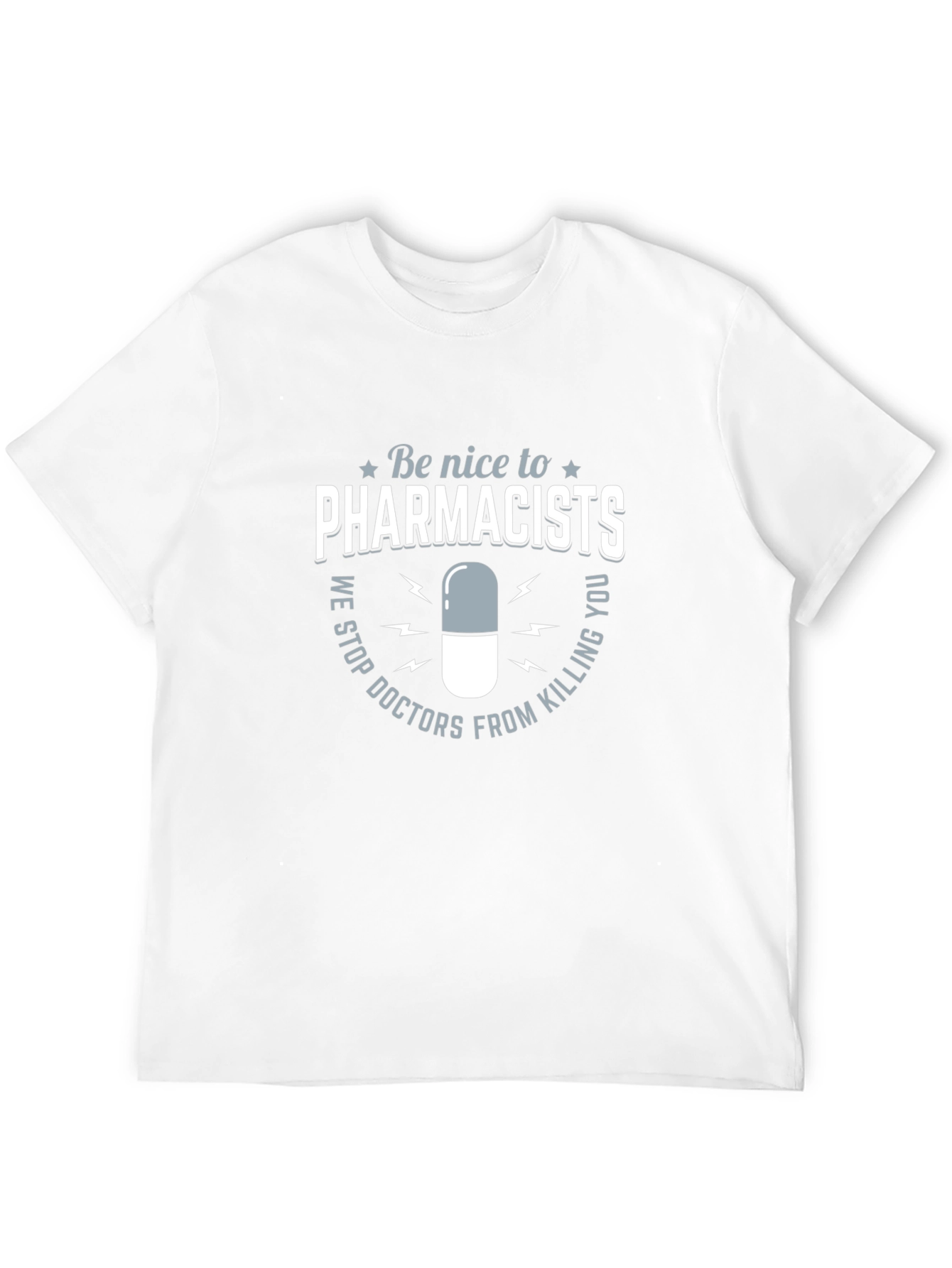 Funny Pharmacist T-Shirt - Be Nice to Pharmacists