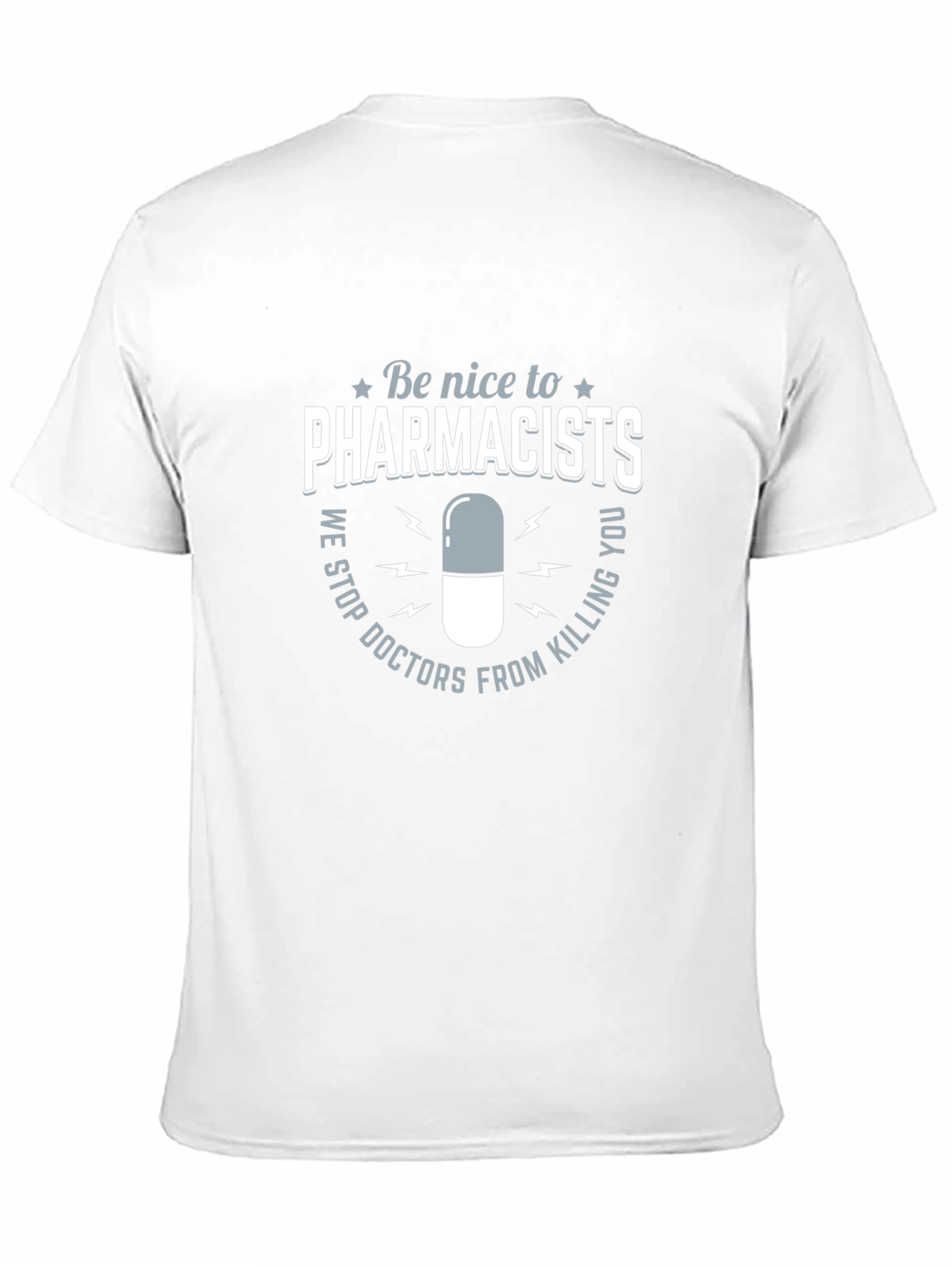 Funny Pharmacist T-Shirt - Be Nice to Pharmacists