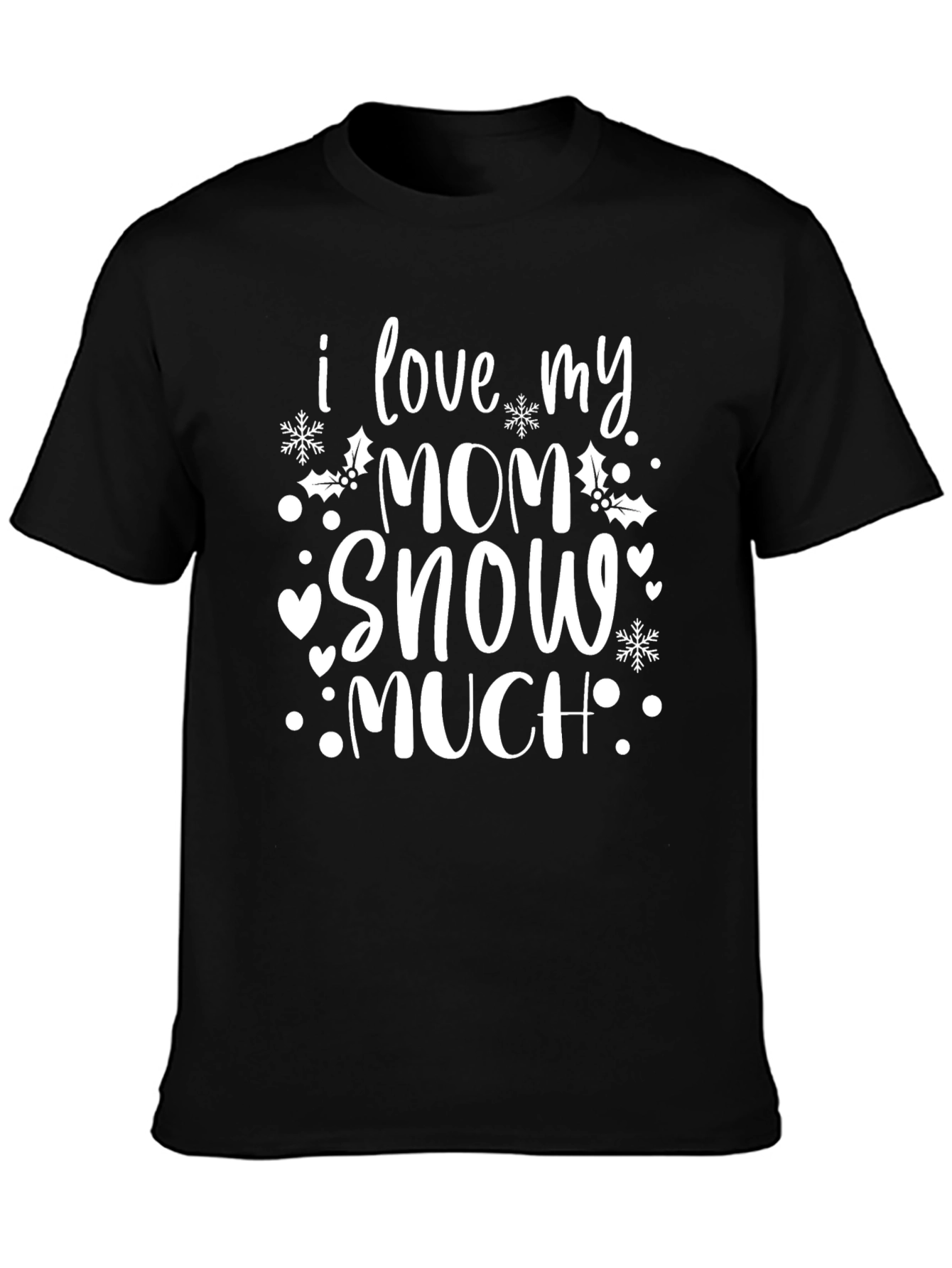 I Love My Mom Snow Much Graphic T-Shirt