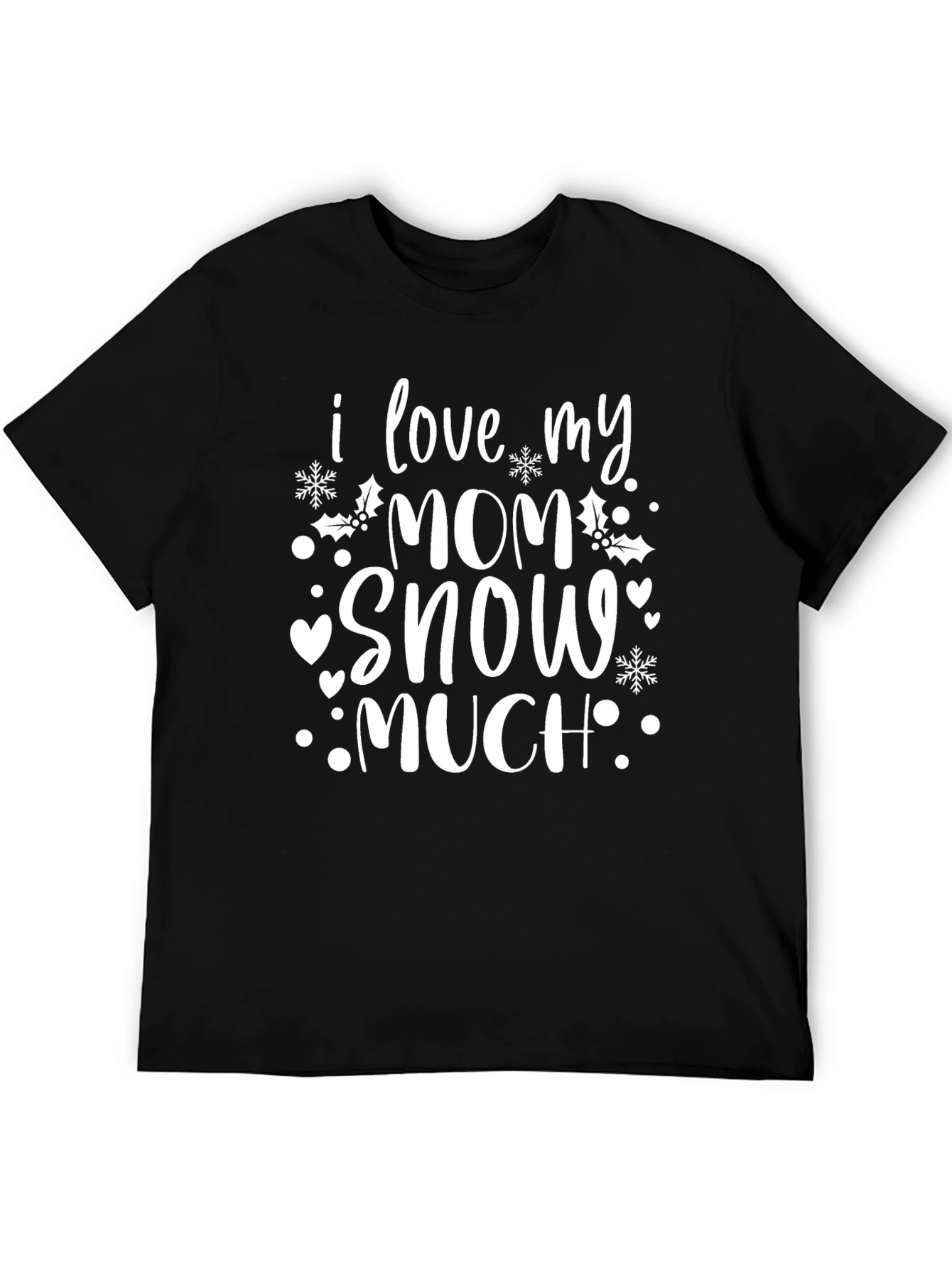 I Love My Mom Snow Much Graphic T-Shirt