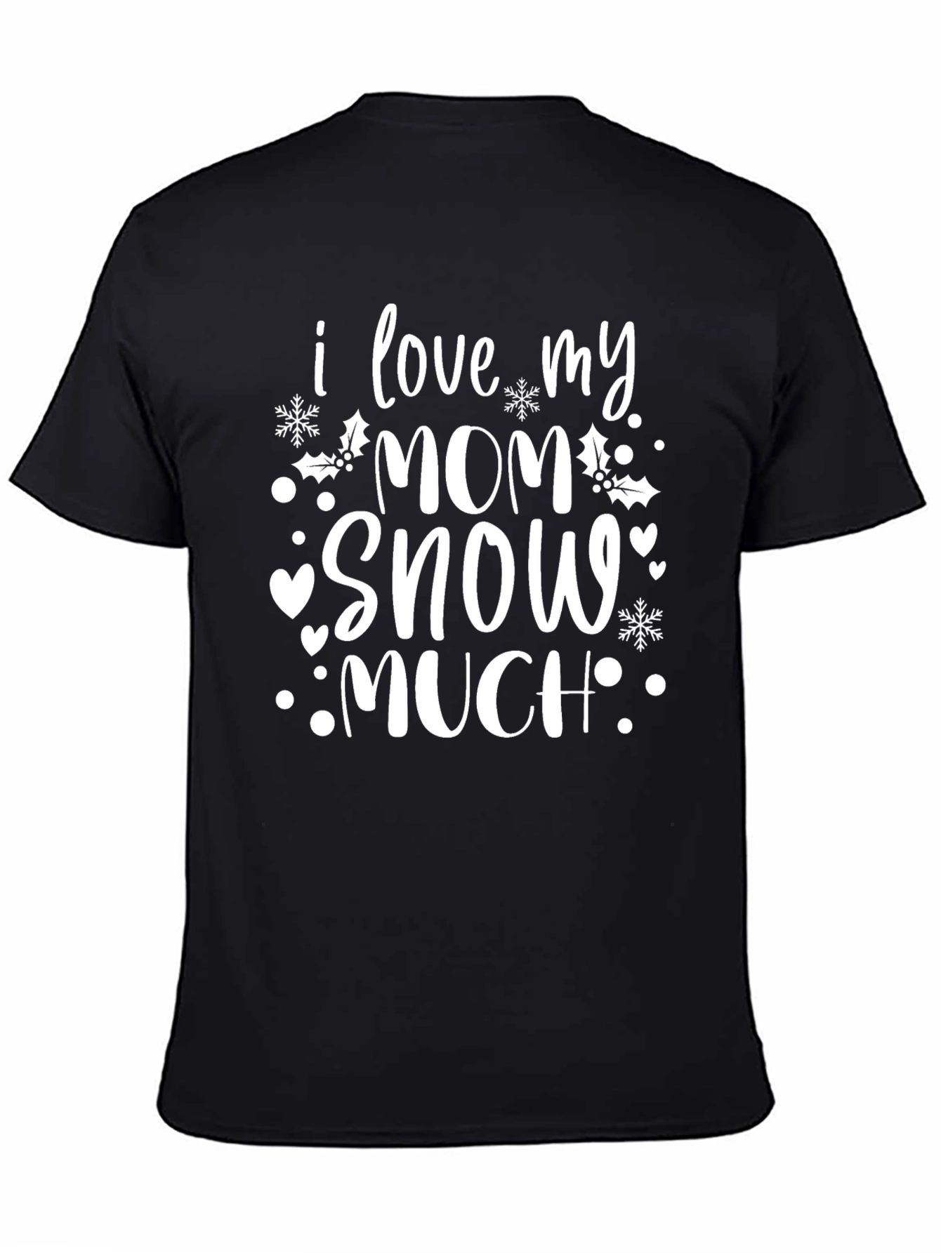 I Love My Mom Snow Much Graphic T-Shirt