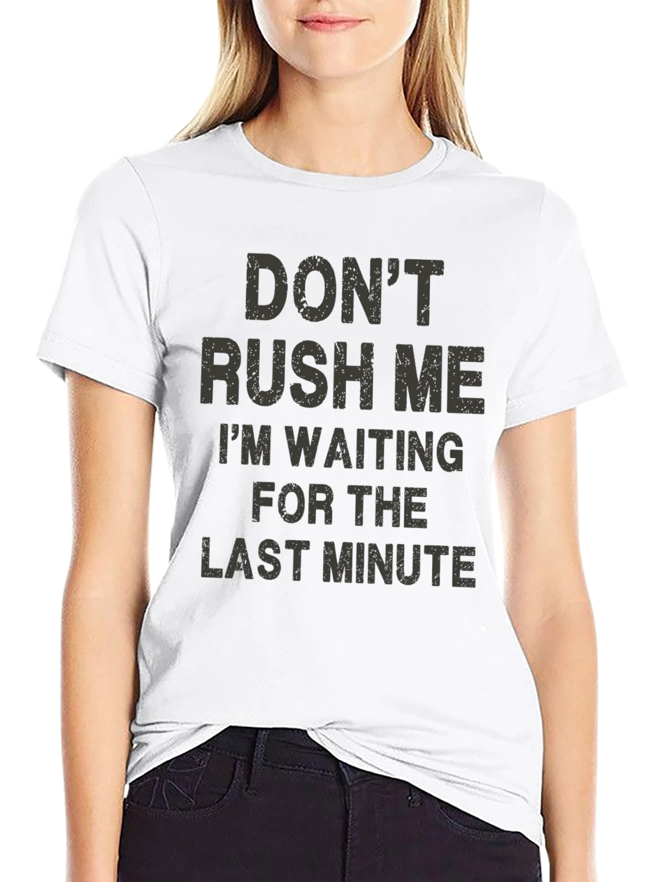 Dont Rush Me Funny Graphic T-Shirt