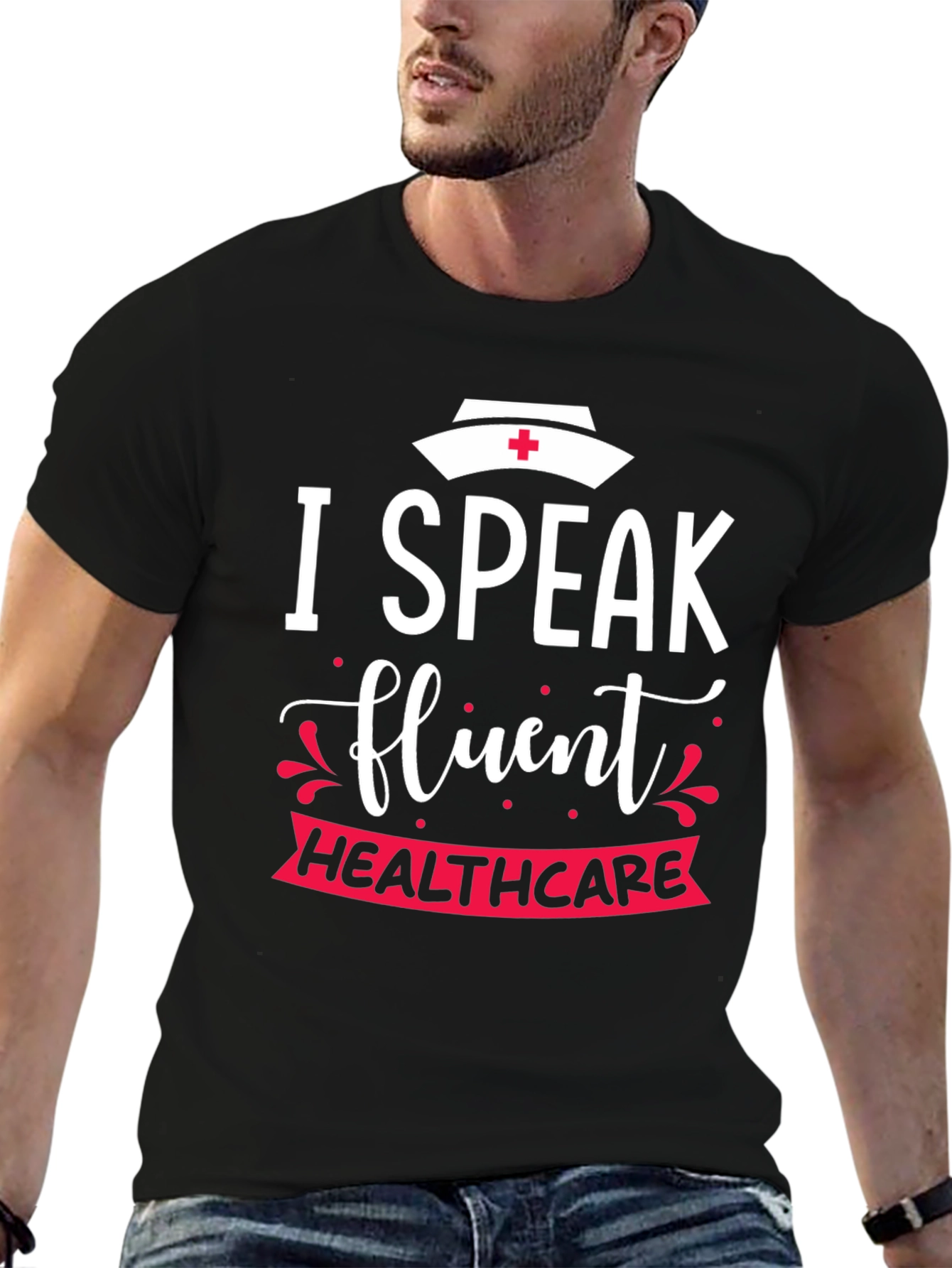 I Speak Fluent Healthcare Nurse T-Shirt