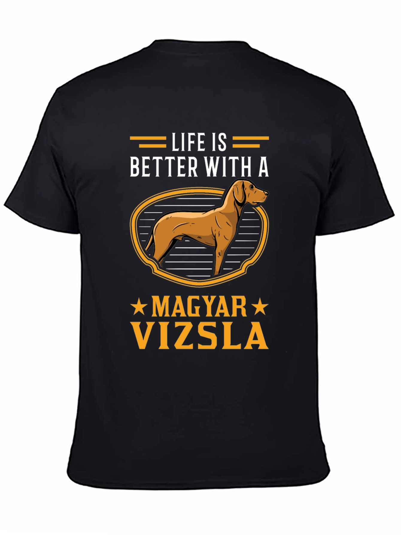 Life is Better with Magyar Vizsla Dog Graphic Tee