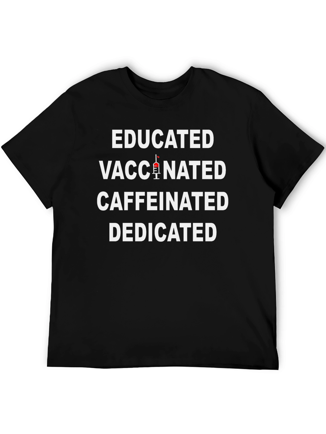 Educated Vaccinated Caffeinated Dedicated Graphic Tee