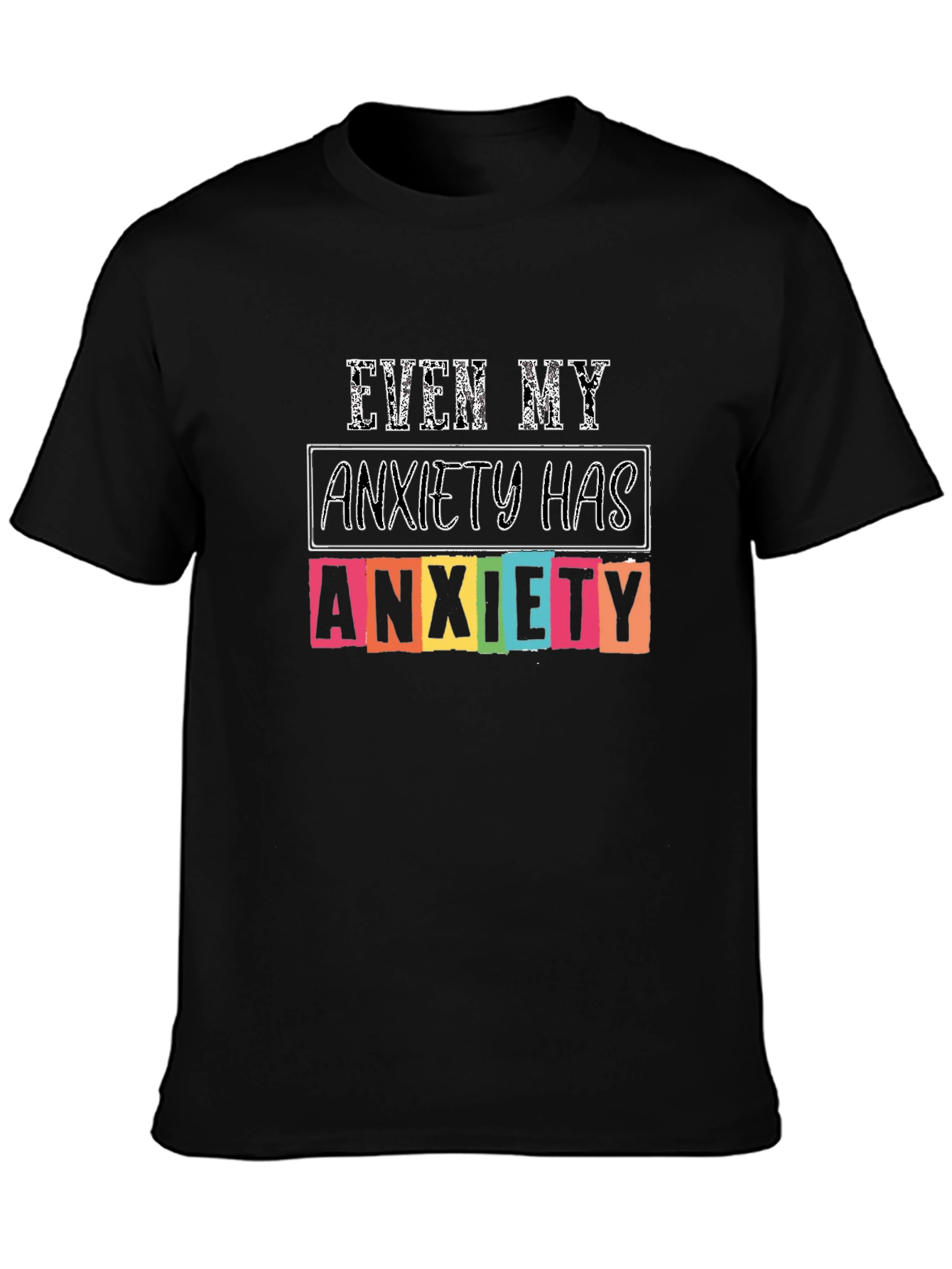 Anxiety T-Shirt: Even My Anxiety Has Anxiety