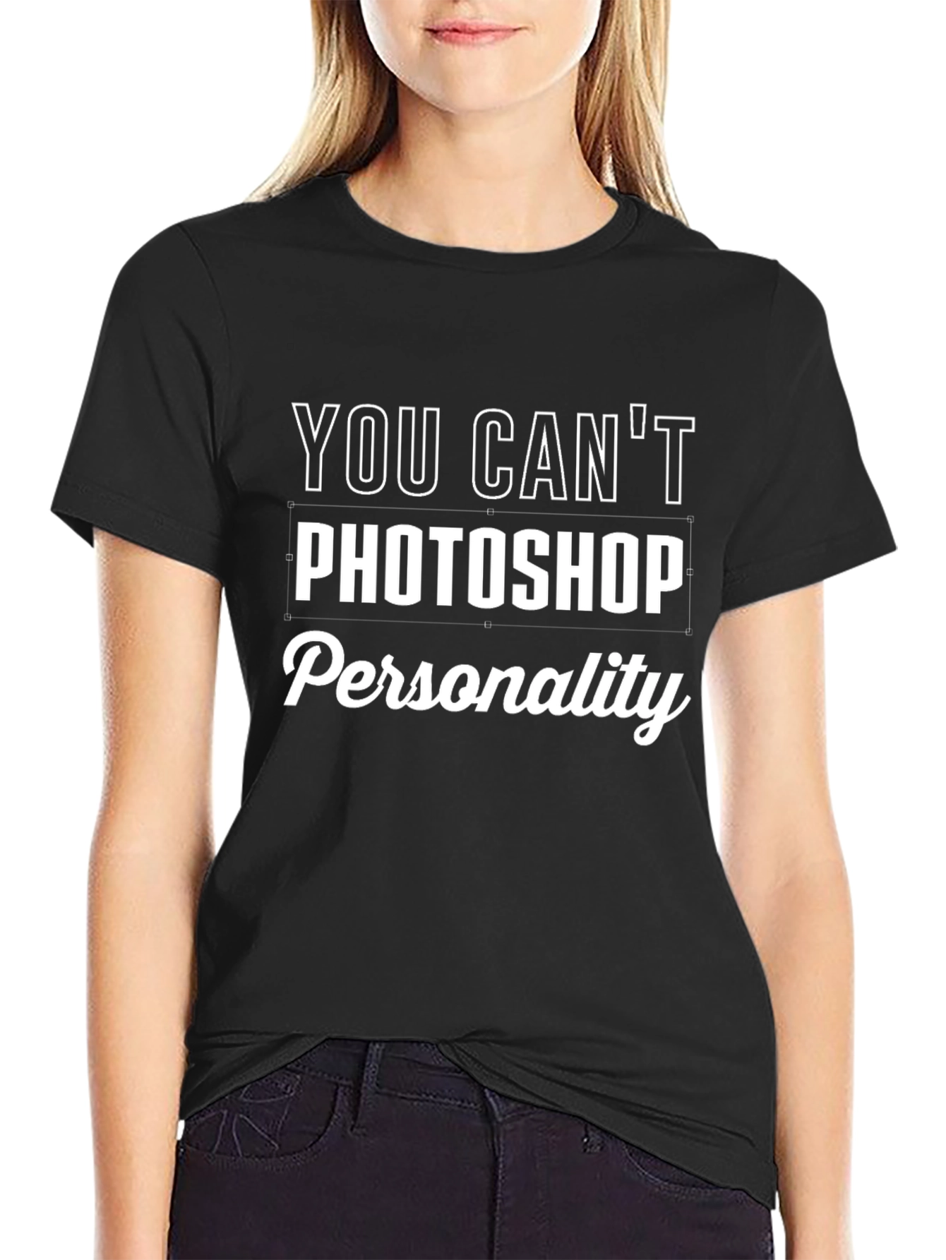 You Cant Photoshop Personality T-Shirt
