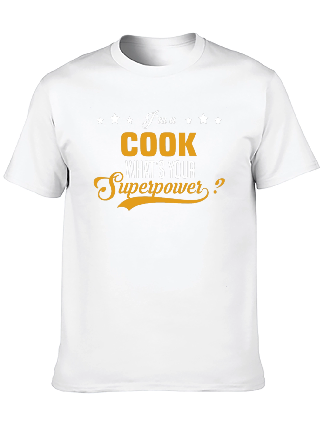 Im A Cook Whats Your Superpower T-Shirt