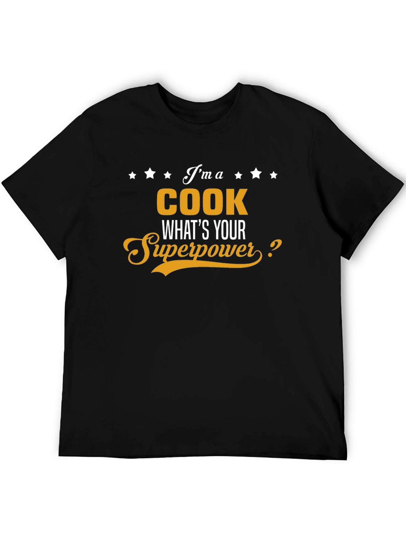 Im A Cook Whats Your Superpower T-Shirt