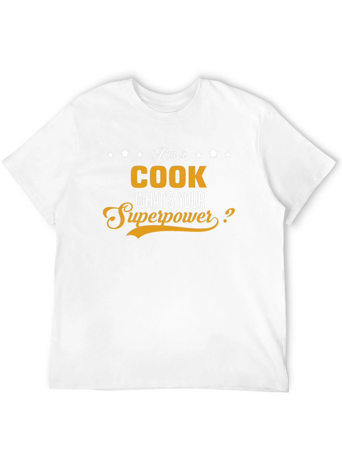 Im A Cook Whats Your Superpower T-Shirt