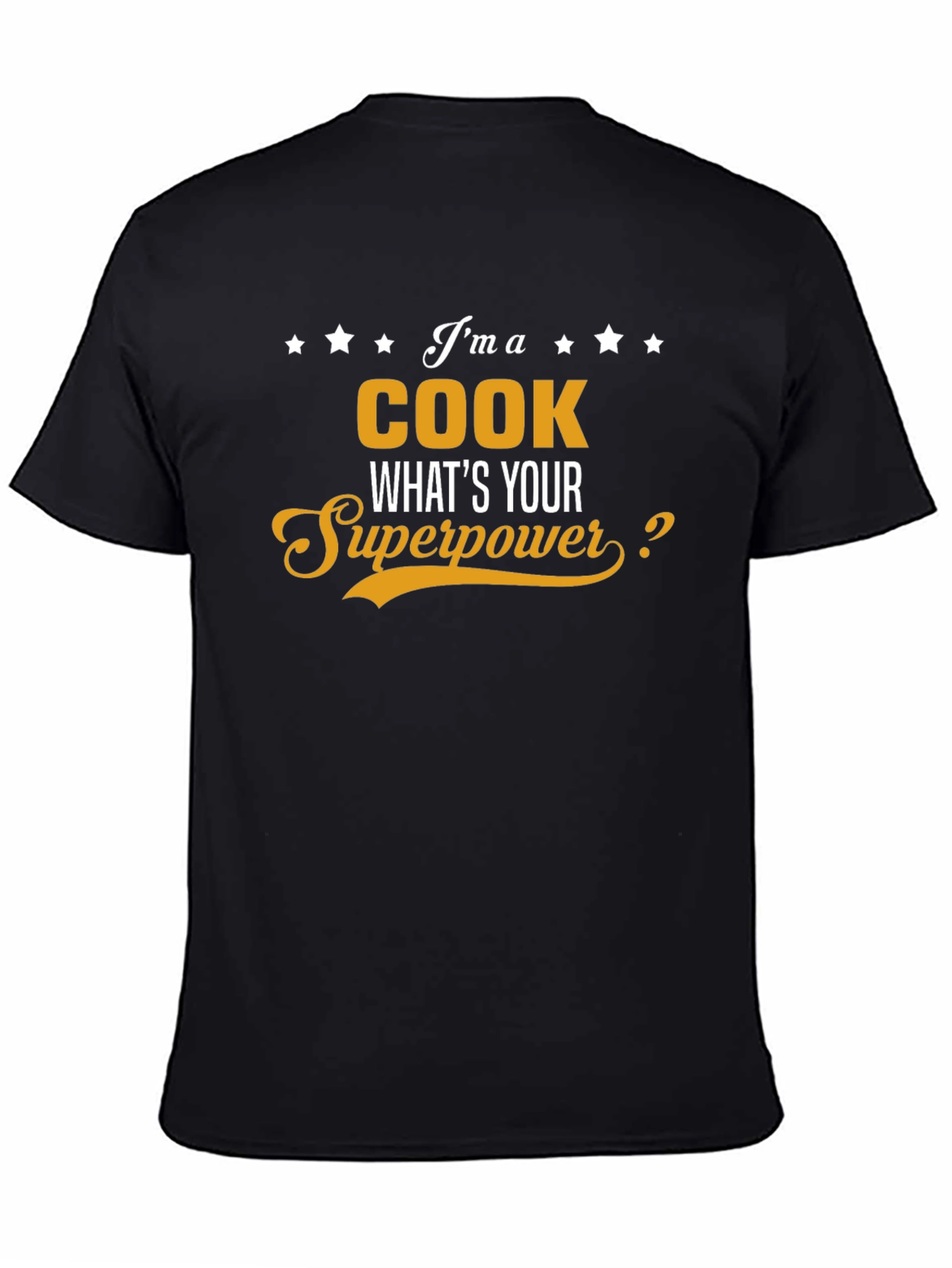 Im A Cook Whats Your Superpower T-Shirt
